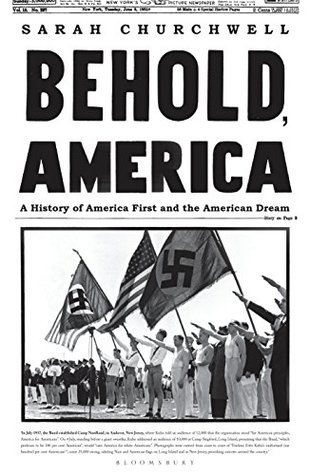 Behold, America: A History of America First and the American Dream (Kindle Edition)