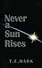 Never a Sun Rises