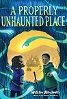 A Properly Unhaunted Place by William  Alexander