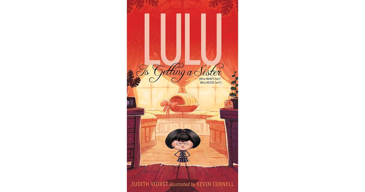 Lulu Is Getting a Sister: (Who WANTS Her? Who NEEDS Her?) by Judith Viorst