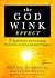 The Godwink Effect: 7 Secrets to God's Signs, Wonders, and Answered Prayers (The Godwink Series)