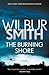 Burning Shore by Wilbur Smith Burning Shore by Wilbur Smith