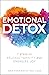 Emotional Detox: 7 Steps to...
