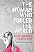 The Woman Who Fooled the Wo...