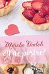 ¿Y de postre? by Merche Diolch