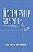 The Discipleship Gospel: What Jesus Preached—We Must Follow