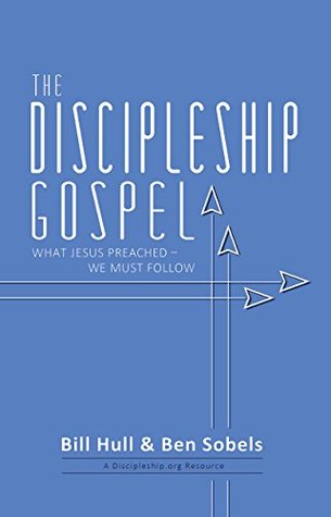 The Discipleship Gospel: What Jesus Preached—We Must Follow (Paperback)