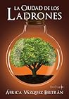 La ciudad de los ladrones by África Vázquez Beltrán