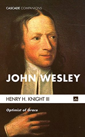 John Wesley: Optimist of Grace (Cascade Companions)
