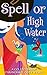 Spell or High Water