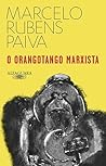 O orangotango marxista by Marcelo Rubens Paiva