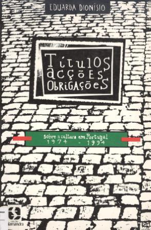 Títulos, acções, obrigações : sobre a cultura em Portugal, 1974-1994 (Paperback)