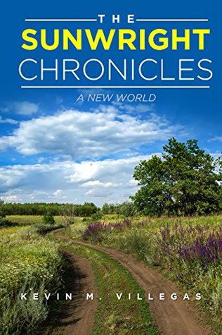 The Sunwright Chronicles: A New World (Kindle Edition)