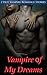 Vampire of My Dreams: Vampire Shifter Romance