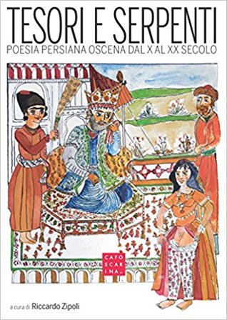 Tesori e serpenti, poesia persiana oscena dal X al XX secolo