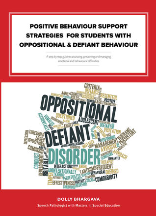 Positive Behaviour Support Strategies for Students with Oppositional and Defiant Behaviour: A Step by Step Guide to Assessing - Managing - Preventing Emotional and Behavioural Difficulties