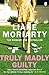 Truly Madly Guilty by Liane Moriarty