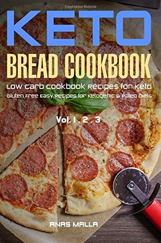Ketogenic Bread: 73 Low Carb Cookbook Recipes for Keto, Gluten Free Easy Recipes for Ketogenic & Paleo Diets: Bread, Muffin, Waffle, Breadsticks, ... ... Weight Loss, Delicious & Easy for Beginners)