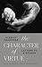 The Character of Virtue by Stanley Hauerwas