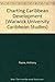 Charting Caribbean Development (Warwick University Caribbean Studies)