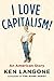 I Love Capitalism!: An American Story
