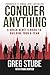 Conquer Anything by Greg Stube