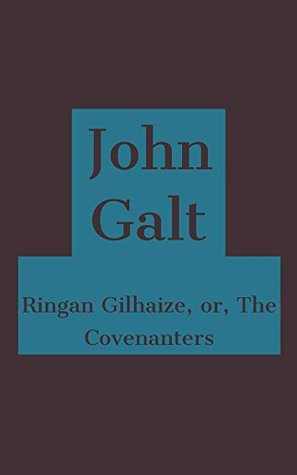 Ringan Gilhaize, or The Covenanters