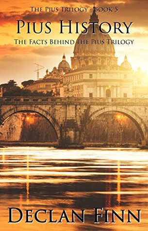 Pius History: The Facts Behind the Pius Trilogy