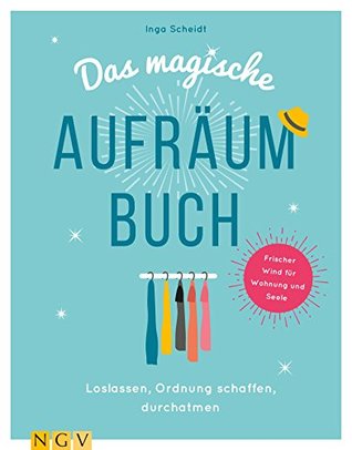 Das magische Aufräumbuch: Loslassen, Ordnung schaffen, durchatmen (German Edition)