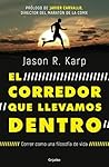 El corredor que llevamos dentro by Jason Karp
