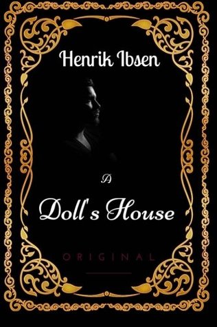 A Doll's House: By Henrik Ibsen - Illustrated