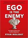Ego is the Enemy ...