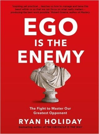 Ego is the Enemy Hardcover – 13 Aug 2016 by Ryan Holiday