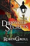 Darkwater Secrets by Robin Caroll