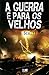 A Guerra é para os Velhos