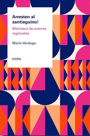 Arresten al santiaguino! Biblioteca de autores regionales (Unknown Binding)