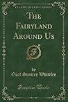 The Fairyland Around Us