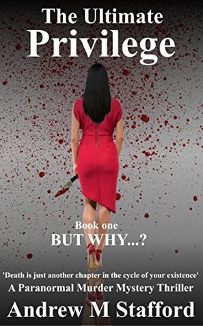 The Ultimate Privilege - Book One - But Why...?: A Paranormal Murder Mystery Thriller (Kindle Edition)