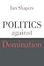 Politics against Domination