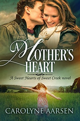 A Mother's Heart (Sweet Hearts of Sweet Creek, #6)
