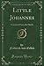 Little Johannes: Translated From the Dutch (Classic Reprint)