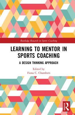 Learning to Mentor in Sports Coaching (Routledge Research in Sports Coaching)