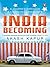 India Becoming: A Journey through a Changing Landscape