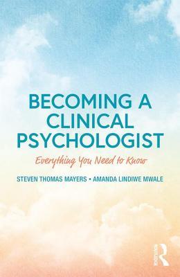 Becoming a Clinical Psychologist: Everything You Need to Know (Paperback)