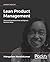 Lean Product Management by Mangalam Nandakumar