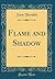Flame and Shadow (Classic Reprint)