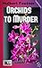 Orchids to Murder (Mysterie #4)