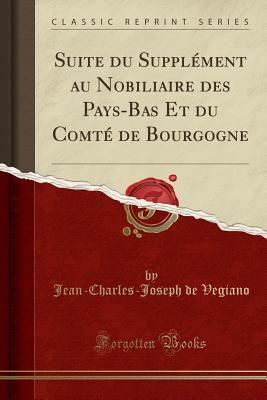 Suite du Supplément au Nobiliaire des Pays-Bas Et du Comté de Bourgogne