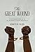 The Great Wound by Kenneth W. Collier