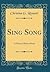 Sing Song: A Nursery Rhyme Book (Classic Reprint)